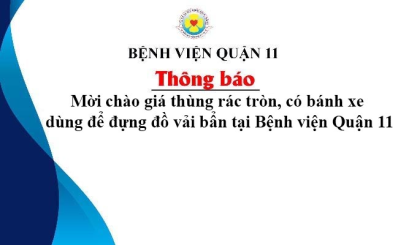 Thông báo về việc mời chào giá thùng rác tròn, có bánh xe dùng để đựng đồ vải bẩn tại Bệnh viện Quận 11